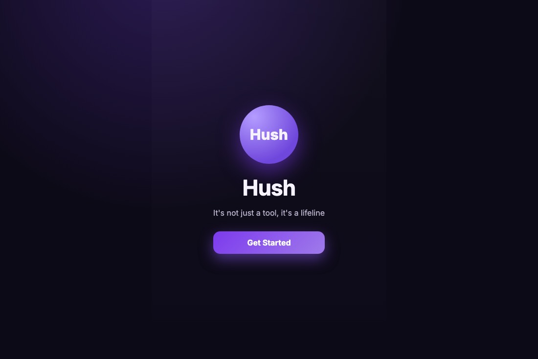 The Hush landing screen, with the wordmark, the line It's not just a tool, it's a lifeline, and a Get Started button